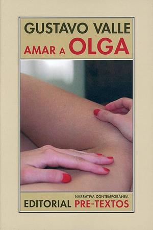 Amar a Olga by Gustavo Valle