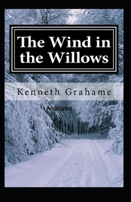 The Wind in the Willows Annotated by Kenneth Grahame