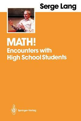 Math!: Encounters with High School Students by Serge Lang