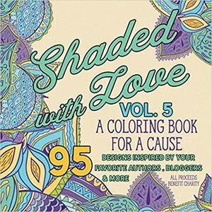 Shaded with Love Volume 5: Coloring Book for a Cause by Jiffy Kate, Lisa Shelby, Scott Hildreth, Nicky Fox, Cora Kenborn, Taryn Steele, Elizabeth York, Vivian Wood, J.A. Hildreth