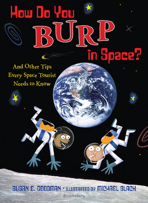 How Do You Burp in Space?: And Other Tips Every Space Tourist Needs to Know by Michael Slack, Susan E. Goodman