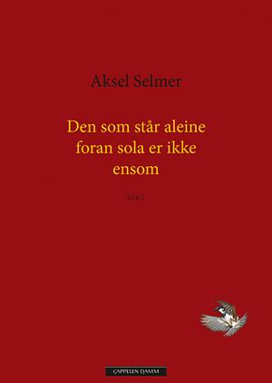 Den som står aleine foran sola er ikke ensom by Aksel Selmer