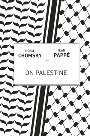 On Palestine by Ilan Pappé, Noam Chomsky