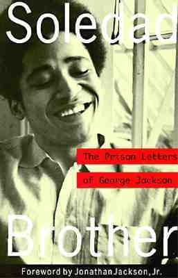 Soledad Brother: The Prison Letters of George Jackson by George L. Jackson