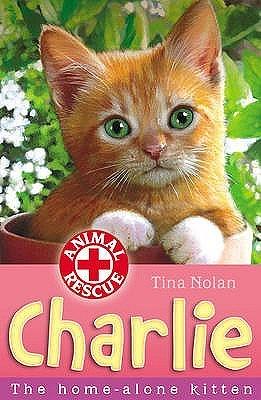 Charlie: The Home-Alone Kitten by Tina Nolan