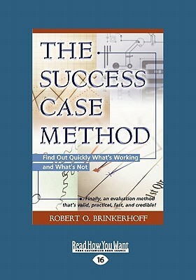 The Success Case Method: Find Out Quickly What's Working and What's Not (Large Print 16pt) by Robert O. Brinkerhoff