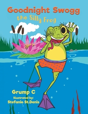 Goodnight Swogg the Silly Frog by Grump C