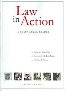 Law in Action: A Socio-Legal Reader by Stewart MacAulay, Elizabeth Mertz, Lawrence M. Friedman