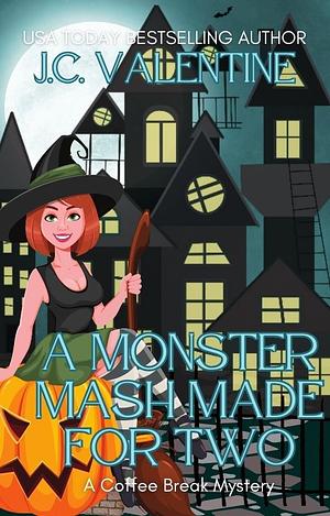 A Monster Mash Made for Two: A Coffee Break Mystery by J.C. Valentine