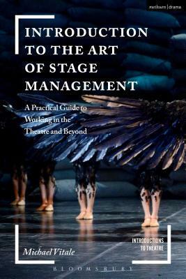 Introduction to the Art of Stage Management: A Practical Guide to Working in the Theatre and Beyond by Jim Volz, Michael Vitale