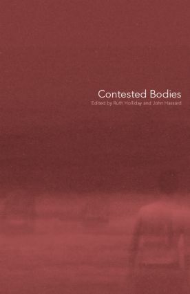 Contested Bodies by Ruth Holliday, John Hassard