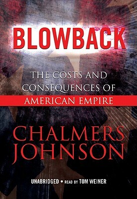 Blowback: The Costs and Consequences of American Empire by Chalmers Johnson