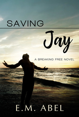 Saving Jay by E.M. Abel