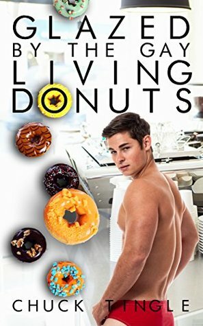 Glazed By The Gay Living Donuts by Chuck Tingle