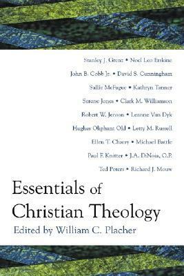 Essentials of Christian Theology by Serene Jones, Michael Battle, Letty M. Russell, Leanne Van Dyk, Paul F. Knitter, William C. Placher, John B. Cobb Jr., J. Augustine Dinoia, Stanley J. Grenz, Richard J. Mouw, Ted Peters, Robert W. Jenson, Ellen T. Charry, Clark M. Williamson, Sallie McFague, Hughes Oliphant Old, David S. Cunningham, Noel Leo Erskine, Kathryn Tanner