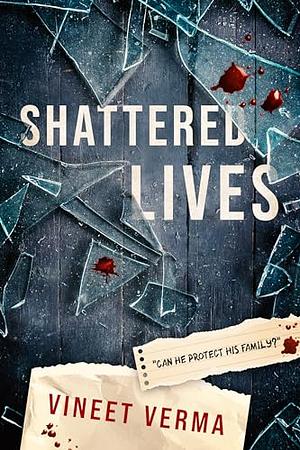 Shattered Lives by Vineet Verma