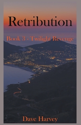 Retribution Book 3 - Twilight Revenge by David Harvey