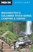 Moon Spotlight Washington s Columbia River Gorge Camping &amp; Hiking by Scott Leonard, Tom Stienstra