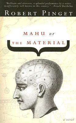 Mahu, Or, the Material by Robert Pinget