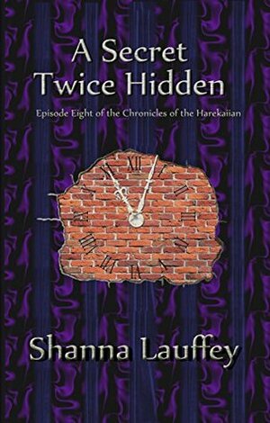 A Secret Twice Hidden by Shanna Lauffey