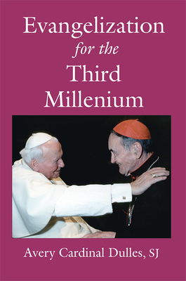 Evangelization for the Third Millennium by Avery Cardinal Dulles