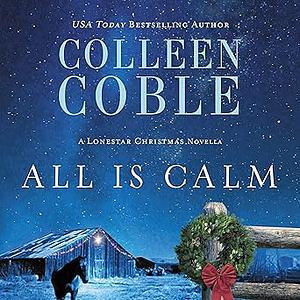 All Is Calm by Colleen Coble