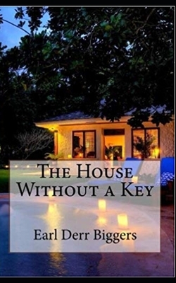 The House Without a Key Illustrated by Earl Derr Biggers