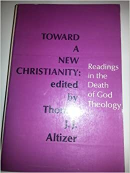 Toward a New Christianity by Thomas J.J. Altizer