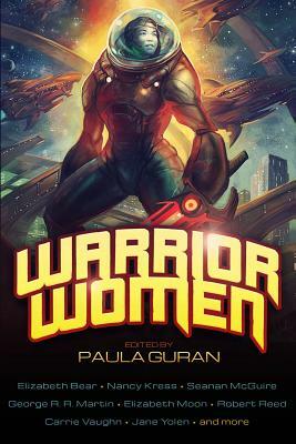 Warrior Women by Nancy Kress, Elizabeth Bear, Seanan McGuire