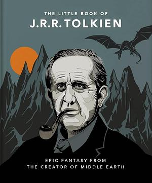 The Little Book of J. R. R. Tolkien: Wit and Wisdom from the Creator of Middle Earth by Orange Hippo!