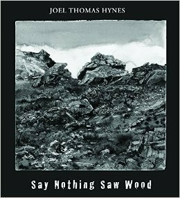Say Nothing Saw Wood by Gerald L. Squires, Joel Thomas Hynes