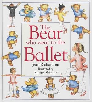 The Bear who Went to the Ballet by Jean Richardson