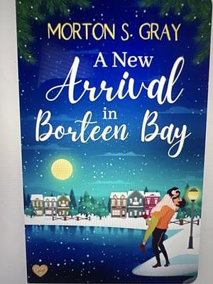 A New Arrival in Borteen Bay by Morton S. Gray