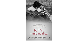 To Ty mnie ocalisz by Jasinda Wilder