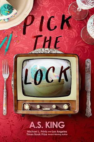 Pick the Lock by A.S. King