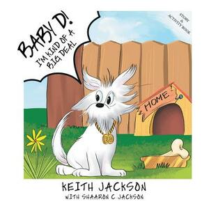 Baby D!: I'm Kind of a Big Deal by Shaaron C. Jackson, Keith Jackson