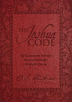 The Joshua Code: 52 Scripture Verses Every Believer Should Know by O.S. Hawkins