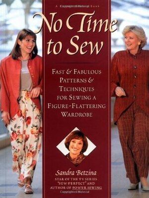 No Time To Sew: Fast & Fabulous Patterns & Techniques For Sewing A Figure-Flattering Wardrobe by Sandra Betzina