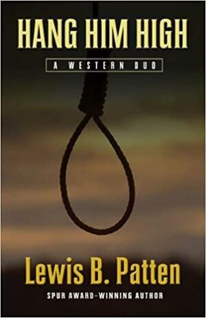 Hang Him High: A Western Duo by Lewis B. Patten