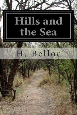 Hills and the Sea by H. Belloc