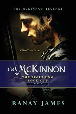 The McKinnon The Beginning: Book 1 Part 2 by Ranay James