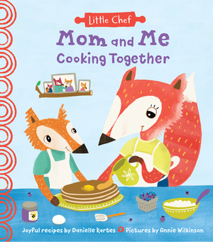 Mom and Me Cooking Together by Danielle Kartes