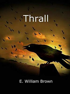 Thrall by E. William Brown