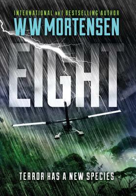 Eight: Terror Has A New Species by Ww Mortensen