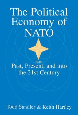 The Political Economy of NATO by Todd Sandler, Keith Hartley