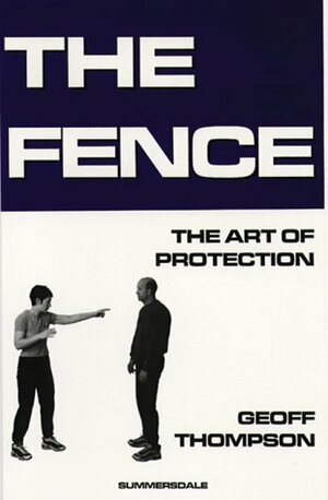 The Fence: The Art of Protection by Geoff Thompson