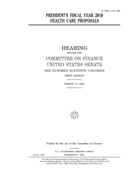 President's fiscal year 2010 health care proposals by United States Congress, United States Senate, Committee on Finance (senate)