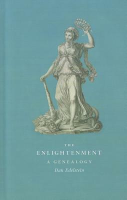 The Enlightenment: A Genealogy by Dan Edelstein