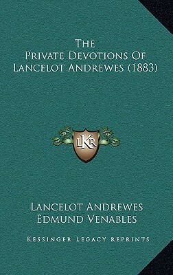 The Private Devotions of Lancelot Andrewes (1883) by James Russell, Lancelot Andrewes, Edmund Venables