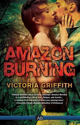 Amazon Burning by Victoria Griffith